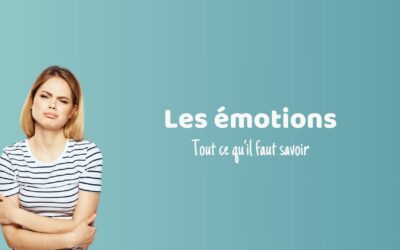 Les émotions tout ce qu’il faut savoir