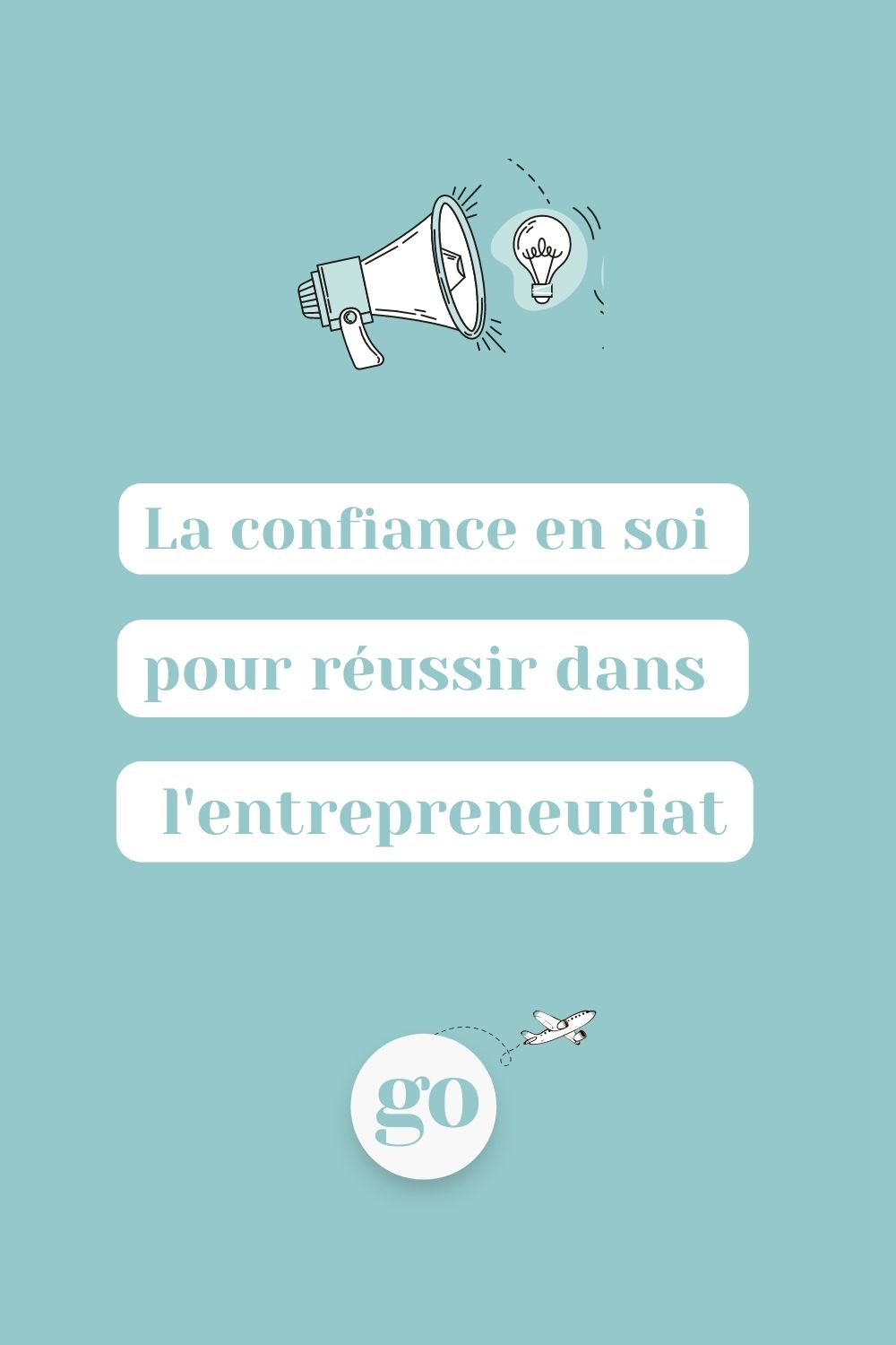 Confiance en soi et entrepreneuriat tout ce qu’il faut savoir !