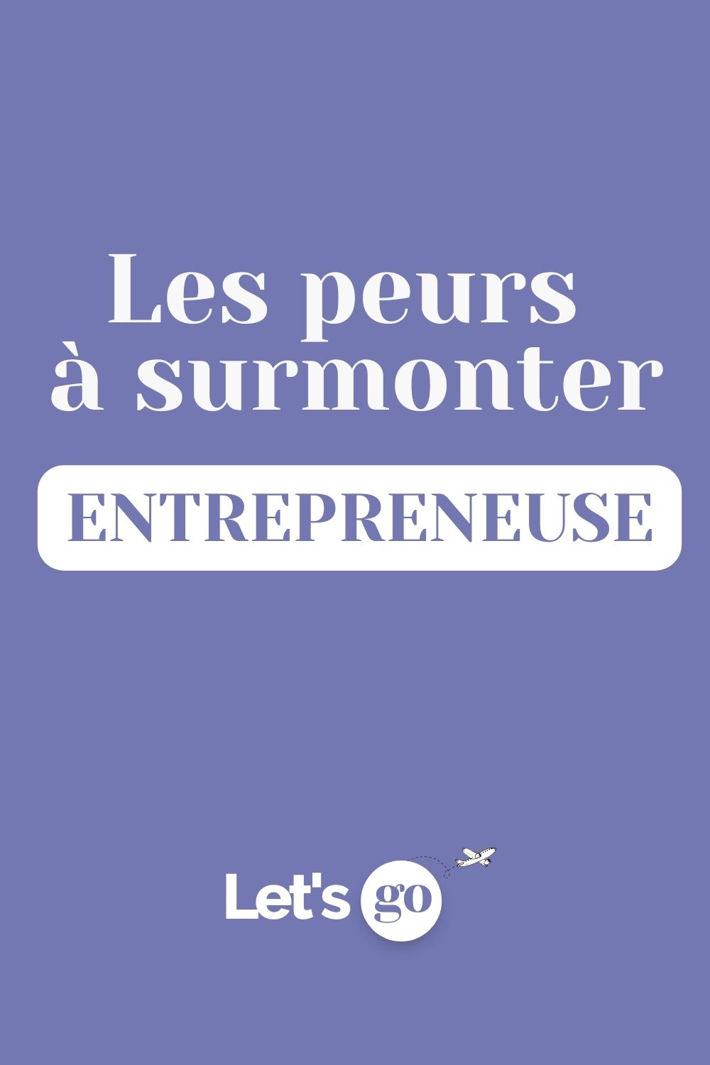 Être entrepreneuse _ les peurs à surmonter