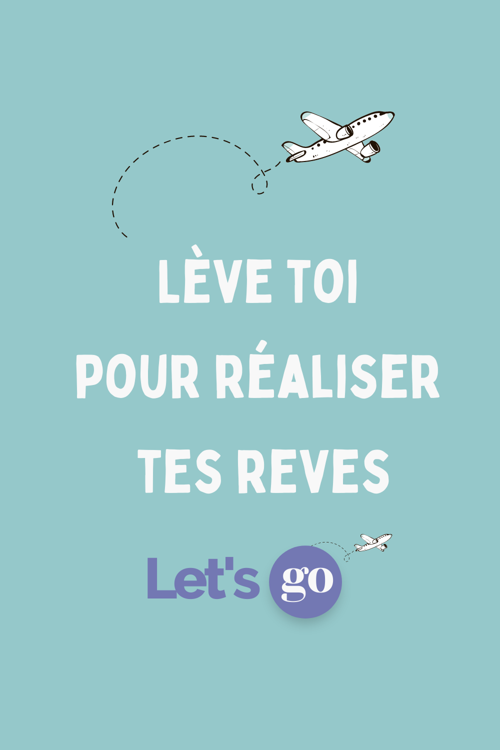 leve toi pour réaliser tes reves