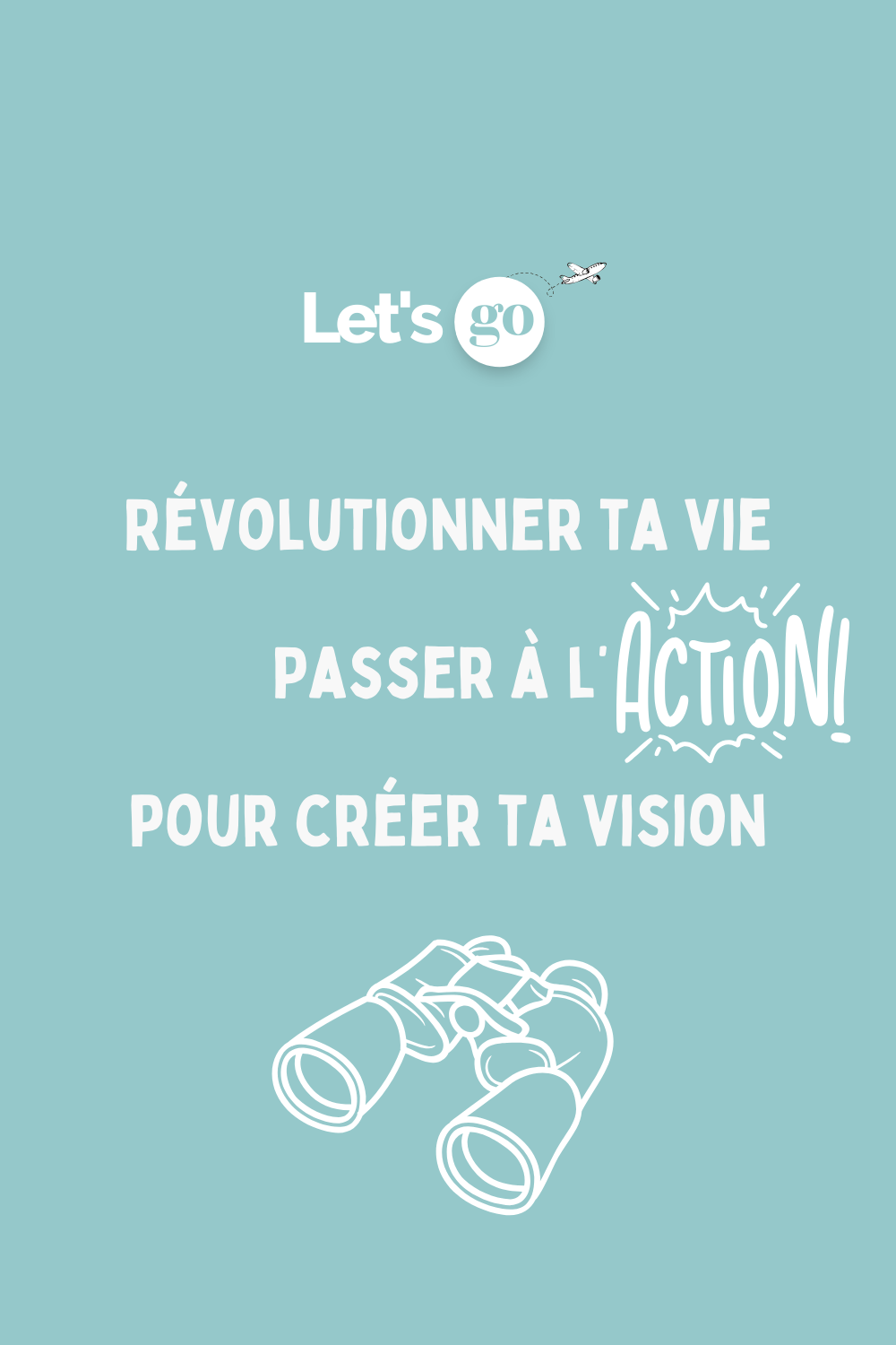 Révolutionner ta vie : Passer à l'action pour créer ta vision