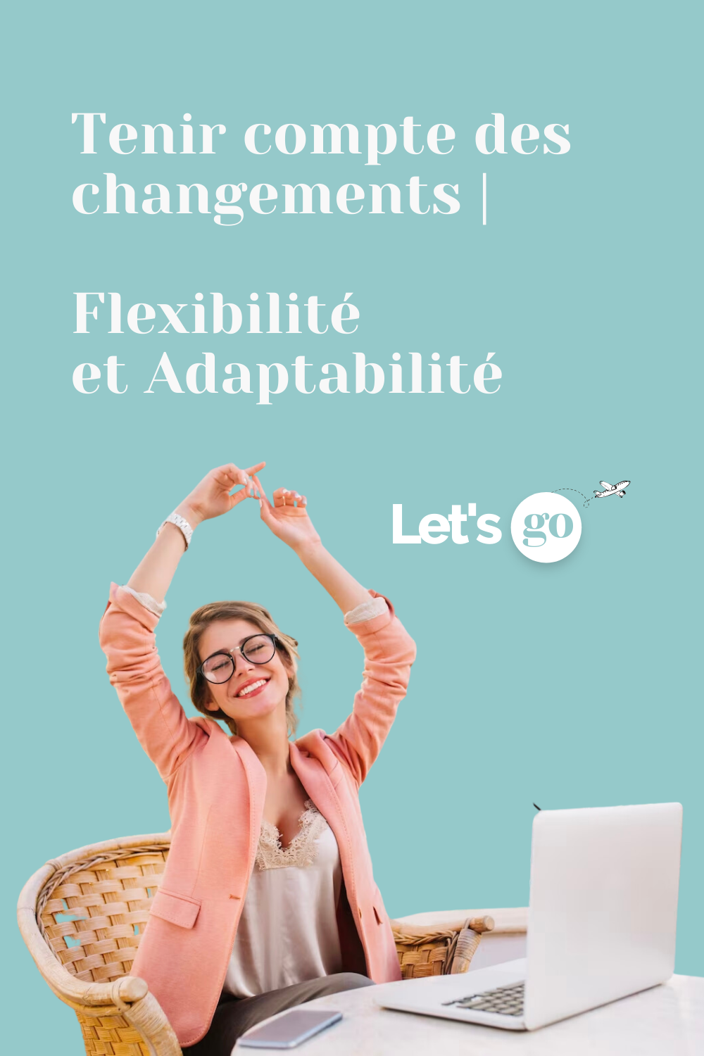 Tenir compte des changements : flexibilité et adaptabilité