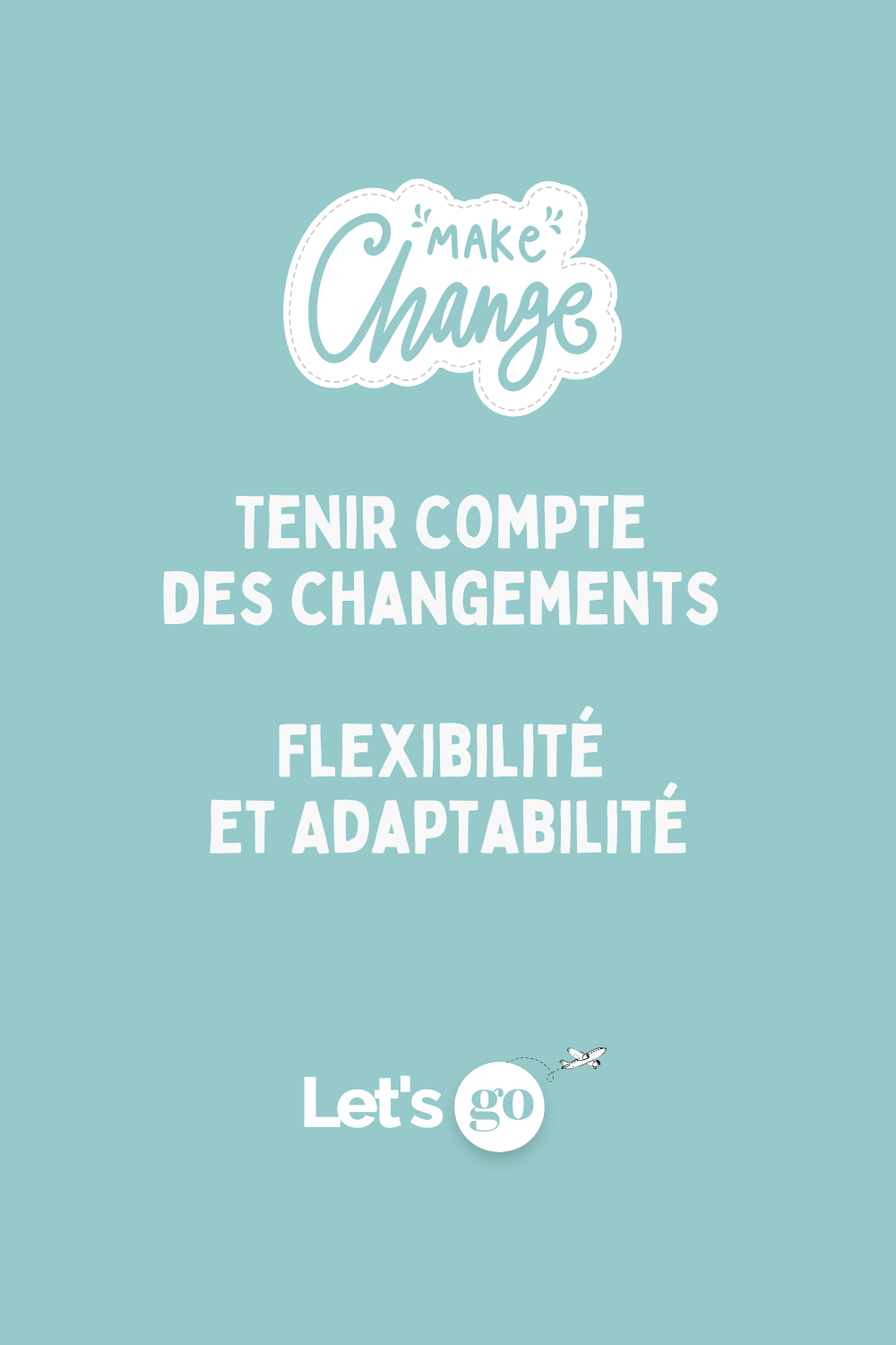 Tenir compte des changements : flexibilité et adaptabilité