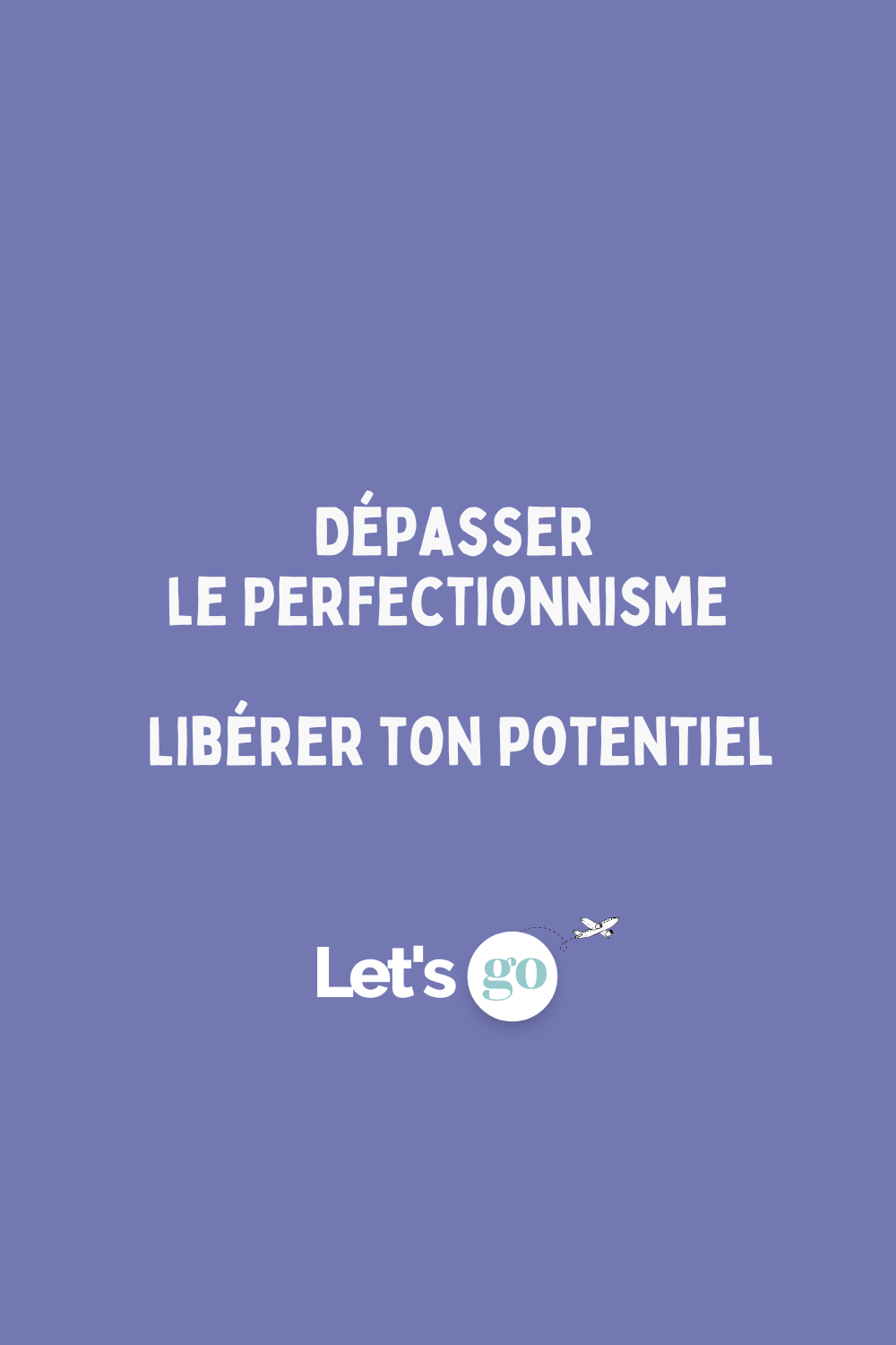 Comprendre l'Origine, les Pièges et les Voies de Sortie du Perfectionnisme