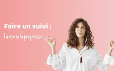 Faire un suivi : La voie de la progression